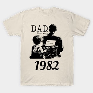 Dad i love you since 1982 T-Shirt